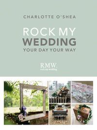 Cover image for Rock My Wedding: Your Day Your Way
