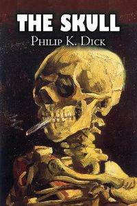 Cover image for The Skull by Philip K. Dick, Science Fiction, Adventure