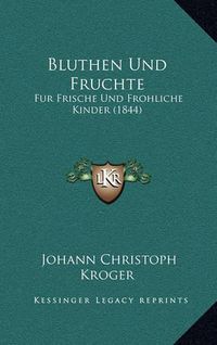 Cover image for Bluthen Und Fruchte: Fur Frische Und Frohliche Kinder (1844)