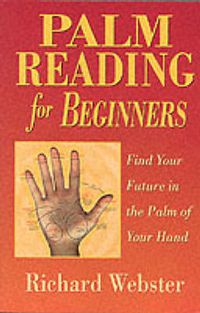 Cover image for Palm Reading for Beginners: Find the Future in the Palm of Your Hand