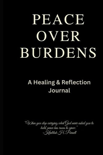 Cover image for Peace Over Burdens Healing & Reflection Journal
