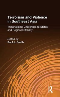 Cover image for Terrorism and Violence in Southeast Asia: Transnational Challenges to States and Regional Stability