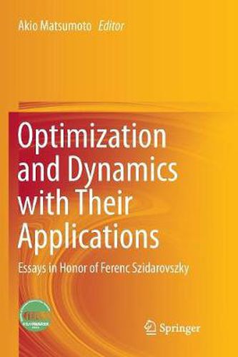 Cover image for Optimization and Dynamics with Their Applications: Essays in Honor of Ferenc Szidarovszky