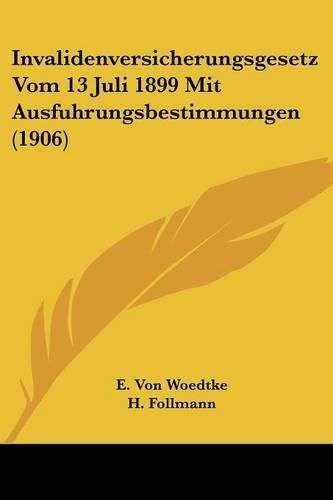 Cover image for Invalidenversicherungsgesetz Vom 13 Juli 1899 Mit Ausfuhrungsbestimmungen (1906)