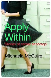 Cover image for Apply Within: Stories of career sabotage