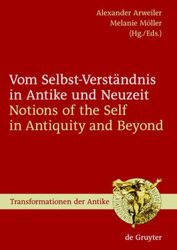 Cover image for Vom Selbst-Verstandnis in Antike und Neuzeit / Notions of the Self in Antiquity and Beyond