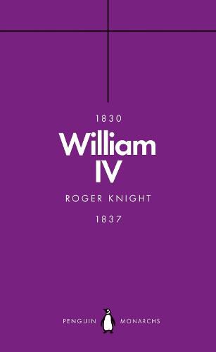 William IV (Penguin Monarchs): A King at Sea