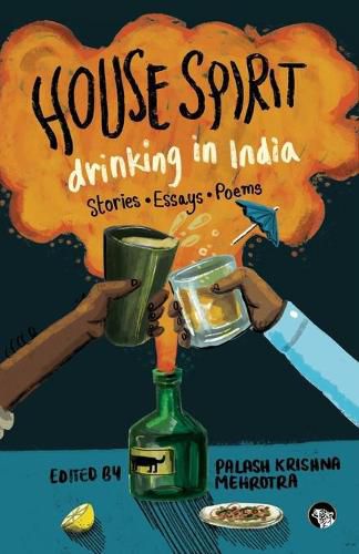 Cover image for House Spirit: Drinking in India-Stories, Essays, Poems