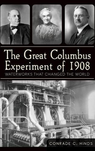 Cover image for The Great Columbus Experiment of 1908: Waterworks That Changed the World