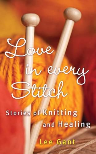 Cover image for Love in Every Stitch: Stories of Knitting and Healing