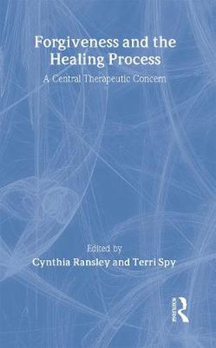 Cover image for Forgiveness and the Healing Process: A Central Therapeutic Concern