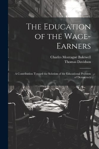 The Education of the Wage-Earners