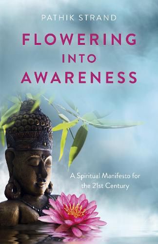 Cover image for Flowering Into Awareness - A Spiritual Manifesto for the 21st Century