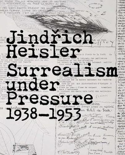 Cover image for Jindrich Heisler: Surrealism under Pressure, 1938-1953