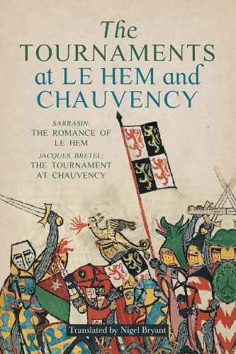 Cover image for The Tournaments at Le Hem and Chauvency: Sarrasin: The Romance of Le Hem; Jacques Bretel: The Tournament at Chauvency