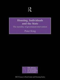 Cover image for Housing, Individuals and the State: The Morality of Government Intervention