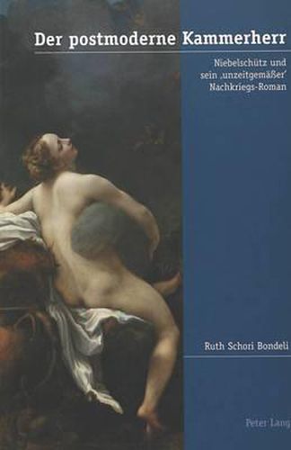 Cover image for Der Postmoderne Kammerherr: Niebelschuetz Und Sein 'Unzeitgemaesser' Nachkriegs-Roman