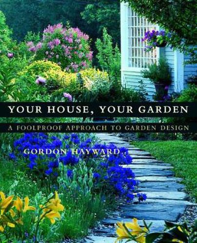 Cover image for Your House, Your Garden: A Foolproof Approach to Garden Design