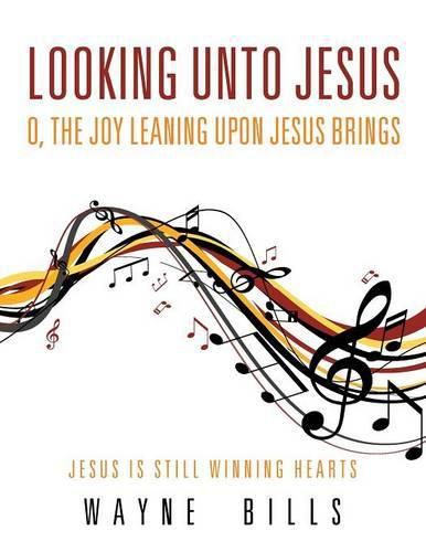 Cover image for Looking Unto Jesus O, the Joy Leaning Upon Jesus Brings