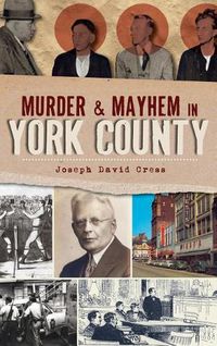 Cover image for Murder & Mayhem in York County