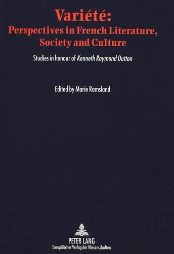 Cover image for Variete: Perspectives in French Literature, Society and Culture - Studies in Honour of Kenneth Raymond Dutton, Emeritus Professor, the University of Newcastle, Australia