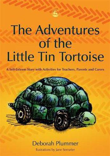 Cover image for The Adventures of the Little Tin Tortoise: A Self-esteem Story with Activities for Teachers, Parents and Carers