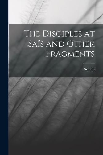 The Disciples at Sais and Other Fragments