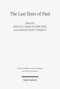 Cover image for The Last Years of Paul: Essays from the Tarragona Conference, June 2013