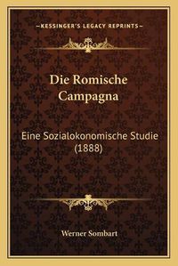 Cover image for Die Romische Campagna: Eine Sozialokonomische Studie (1888)