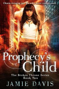 Cover image for Prophecy's Child: Book 2 in the Broken Throne Saga