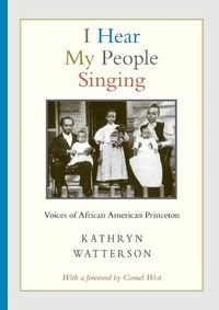 Cover image for I Hear My People Singing: Voices of African American Princeton