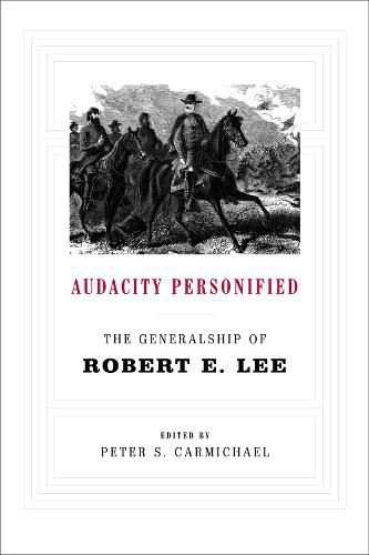 Cover image for Audacity Personified: The Generalship of Robert E. Lee