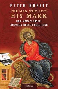 Cover image for The Man Who Left His Mark: How Mark's Gospel Answers Modern Questions