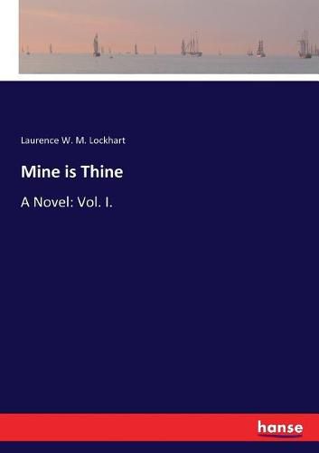 Cover image for Mine is Thine: A Novel: Vol. I.