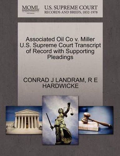 Cover image for Associated Oil Co V. Miller U.S. Supreme Court Transcript of Record with Supporting Pleadings