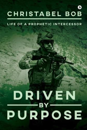 Cover image for Driven By Purpose: Life of a Prophetic Intercessor