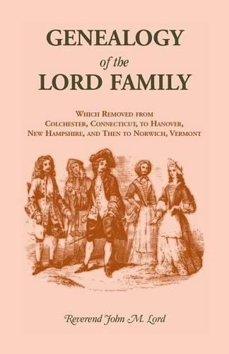 Cover image for Genealogy of the Lord Family which removed from Colchester, Connecticut to Hanover, New Hampshire and then to Norwich, Vermont