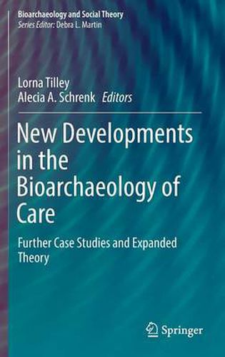 Cover image for New Developments in the Bioarchaeology of Care: Further Case Studies and Expanded Theory