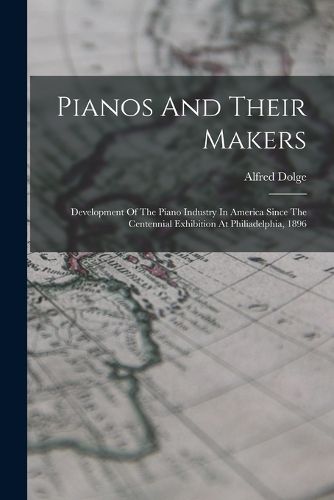 Cover image for Pianos And Their Makers