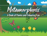 Cover image for Metamorphosis: A Book of Poems and Colouring Fun