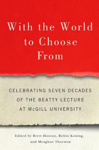 With the World to Choose From: Celebrating Seven Decades of the Beatty Lecture at McGill University