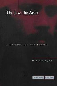 Cover image for The Jew, the Arab: A History of the Enemy