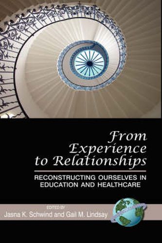 Cover image for From Experience to Relationships: Reconstructing Ourselves in Education and Healthcare