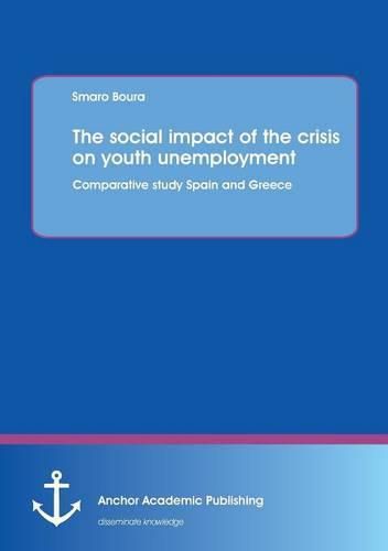 Cover image for The social impact of the crisis on youth unemployment: Comparative study Spain and Greece