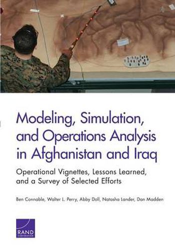 Cover image for Modeling, Simulation, and Operations Analysis in Afghanistan and Iraq: Operational Vignettes, Lessons Learned, and a Survey of Selected Efforts