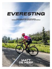 Cover image for Everesting: The Challenge for Cyclists: Conquer Everest Anywhere in the World