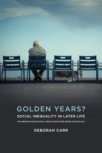 Cover image for Golden Years?: Social Inequality in Later Life