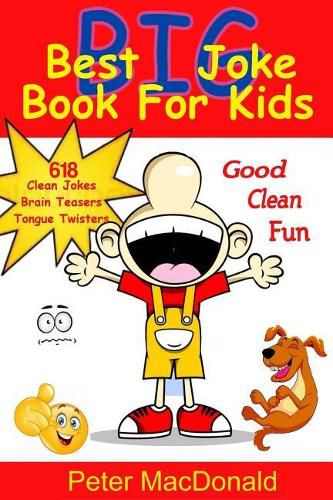 Cover image for Best BIG Joke Book For Kids: Hundreds Of Good Clean Jokes, Brain Teasers and Tongue Twisters For Kids