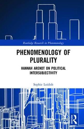 Cover image for Phenomenology of Plurality: Hannah Arendt on Political Intersubjectivity