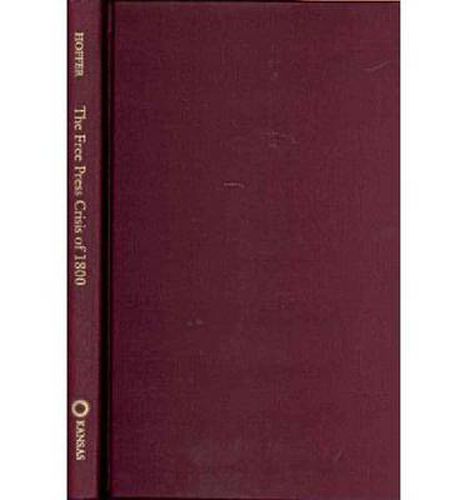 The Free Press Crisis of 1800: Thomas Cooper's Trial for Seditious Libel